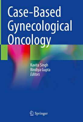 Case-Based Gynecological Oncology CASE-BASED GYNECOLOGICAL ONCOL [ Kavita Singh ]