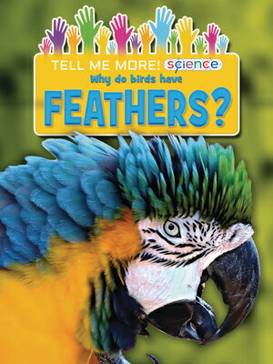 Why Do Birds Have Feathers? WHY DO BIRDS HAVE FEATHERS （Tell Me More! Science） [ Ruth Owen ]