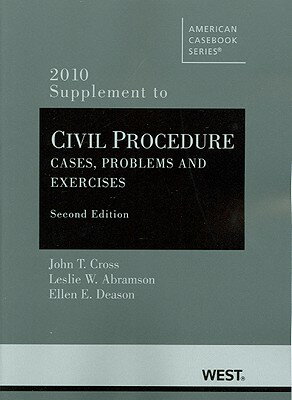 Civil Procedure: Cases, Problems and Exercises, 2D, 2010 Supplement CIVIL PROCEDURE 2/E [ John T. Cross ]