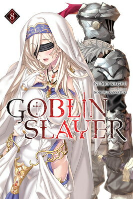 Goblin Slayer, Vol. 8 (Light Novel) GOBLIN SLAYER VOL 8 (LIGHT NOV （Goblin Slayer (Light Novel)） [ Kumo Kagyu ]
