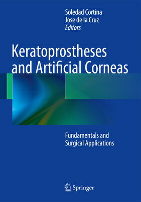 Keratoprostheses and Artificial Corneas: Fundamentals and Surgical Applications KERATOPROSTHESES & ARTIFICIAL [ M. Soledad Cortina ]