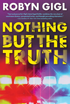 Nothing But the Truth NOTHING BUT THE TRUTH （An Erin McCabe Legal Thriller） [ Robyn Gigl ]