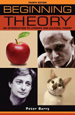 Beginning Theory: An Introduction to Literary and Cultural Theory: Fourth Edition BEGINNING THEORY 4/E （Beginnings） Peter Barry