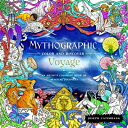 Mythographic Color and Discover: Voyage: An Artist's Coloring Book of Magical Journeys MYTHOGRAPHIC COLOR & DISCOVER （Mythographic） 