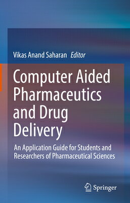 Computer Aided Pharmaceutics and Drug Delivery: An Application Guide for Students and Researchers of COMPUTER AIDED PHARMACEUTICS Vikas Anand Saharan