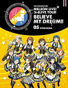 THE IDOLM@STER MILLION LIVE! 3rdLIVE TOUR BELIEVE MY DRE@M!! LIVE Blu-ray 05@FUK...
