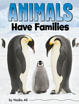 Animals Have Families ANIMALS HAVE FAMILIES （Animal Societies） [ Nadia Ali ]
