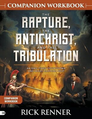 The Rapture, the Antichrist, and the Tribulation Companion Workbook: An End-Times Countdown and What RAPTURE THE ANTICHRIST & THE T 