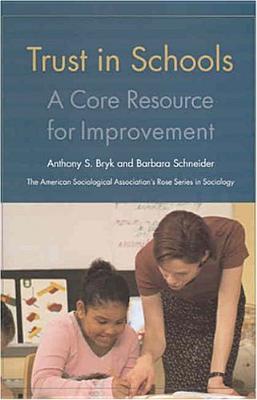 Trust in Schools: A Core Resource for Improvement TRUST IN SCHOOLS （American Sociological Association's Rose） [ Anthony Bryk ]