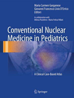 Conventional Nuclear Medicine in Pediatrics: A Clinical Case-Based Atlas CONVENTIONAL NUCLEAR MEDICINE 