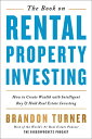 The Book on Rental Property Investing: How to Create Wealth with Intelligent Buy and Hold Real Estat BK ON RENTAL PROPERTY INVESTIN （Biggerpockets Rental Kit） Brandon Turner