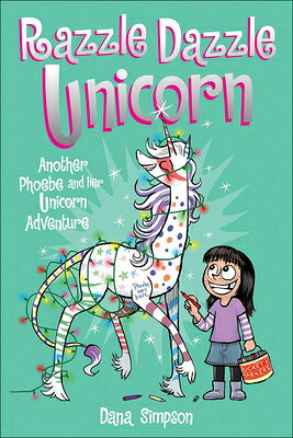 Phoebe and Her Unicorn 4: Razzle Dazzle Unicorn: Another Phoebe and Her Unicorn Adventure PHOEBE & HER UNICORN 4 BOUND F （Phoebe and Her Unicorn） [ Andrews McMeel Publishing ]
