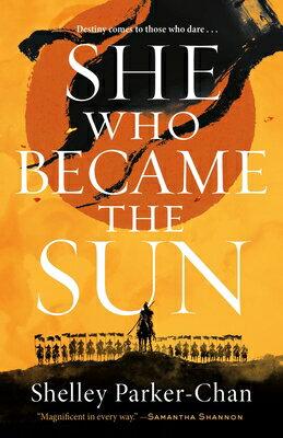 She Who Became the Sun SHE WHO BECAME THE SUN （Radiant Emperor Duology） [ Shelley Parker-Chan ]