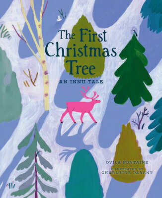 The First Christmas Tree: An Innu Tale 1ST XMAS TREE [ Ovila Fontaine ]