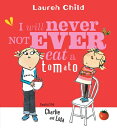 I WILL NEVER NOT EVER EAT A TOMATO(P) LAUREN CHILD