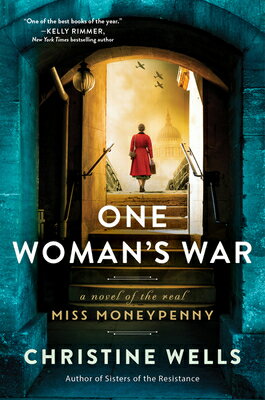 One Woman's War: A Novel of the Real Miss Moneypenny 1 WOMANS WAR [ Christine Wells ]