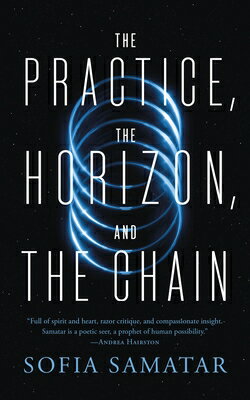 The Practice, Horizon, and Chain PRACT HORIZON & [ Sofia Samatar ]