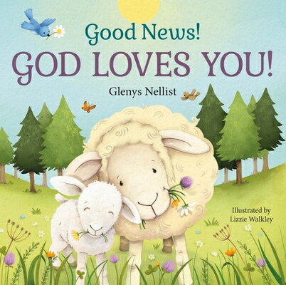 Good News! God Loves You! GOOD NEWS GOD LOVES YOU （Our Daily Bread for Kids Presents） [ Glenys Nellist ]