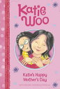 Katie's Happy Mother's Day KATIES HAPPY MOTHERS DAY (Katie Woo) [ Fran Manushkin...