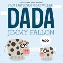 Your Baby's First Word Will Be Dada YOUR BABYS 1ST WORD WILL BE DA [ Jimmy Fallon ]