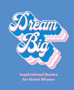 Dream Big: Inspirational Quotes for Bold Women DREAM BIG （Little Books of Lifestyle, Reference Pop Culture） Orange Hippo