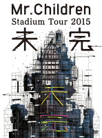 Mr.Children Stadium Tour 2015 未完