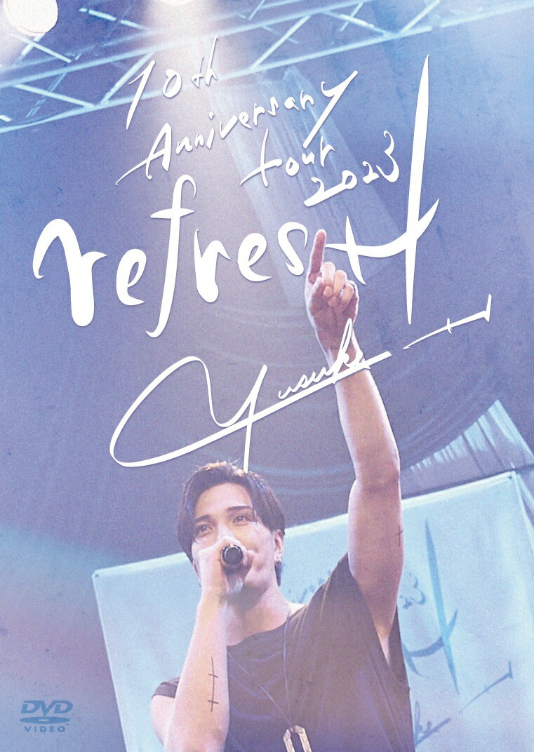 10th Anniversary Live tour 〜 refresH 〜