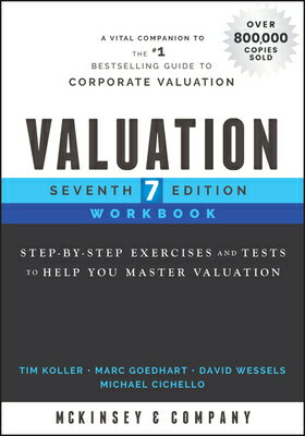 Valuation Workbook: Step-By-Step Exercises and Tests to Help You Master Valuation VALUATION WORKBK 7/E （Wiley Finance） McKinsey Company Inc