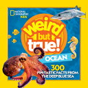 Weird But True Ocean WEIRD BUT TRUE OCEAN （Weird But True） National Geographic Kids