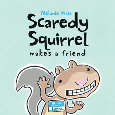Scaredy Squirrel Makes a Friend SCAREDY SQUIRREL MAKES A FRIEN （Scaredy Squirrel） [ Melanie Watt ]