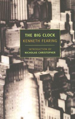 The Big Clock BIG CLOCK （New York Review Books Classics） [ Kenneth Fearing ]