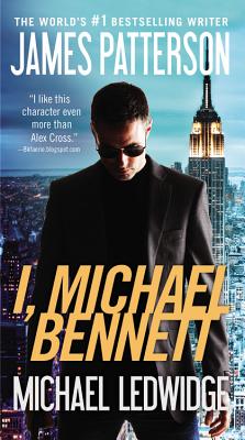 I, Michael Bennett I MICHAEL BENNETT （A Michael Bennett Thriller） 