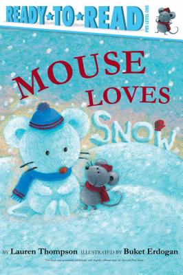 Mouse Loves Snow: Ready-To-Read Pre-Level 1 MOUSE LOVES SNOW （Mouse） [ Lauren Thompson ]