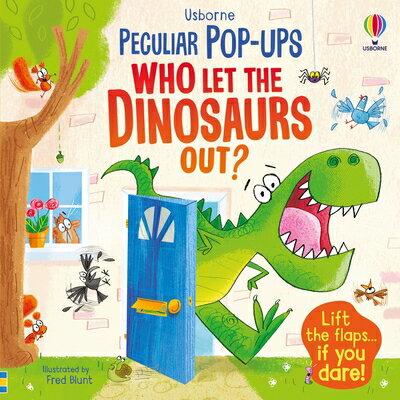 Who Let the Dinosaurs Out? WHO LET THE DINOSAURS OUT （Peculiar Pop-Ups） 
