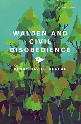 Walden and Civil Disobedience WALDEN & CIVIL DISOBEDIENCE （Signature Editions） [ Henry David Thoreau ]