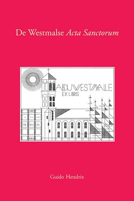 de Westmalse ACTA Sanctorum: Provenances Van Pauscollege Tot Guillaume Joseph de Boey. Met Bibliogra DUT-DE WESTMALSE ACTA SANCTORU （Documenta Libraria） 