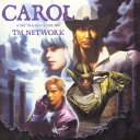 CAROL [ TM NETWORK ]
