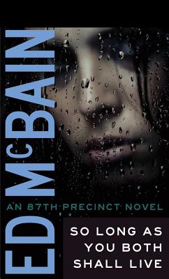 So Long as You Both Shall Live SO LONG AS YOU BOTH SHALL LIVE （87th Precinct） [ Ed McBain ]