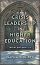 Crisis Leadership in Higher Education: Theory and Practice CRISIS LEADERSHIP IN HIGHER ED Ralph A. Gigliotti