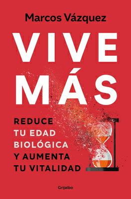 Vive Ms: Reduce Tu Edad Biolgica Y Aumenta Tu Vitalidad / Live More: Reduce Yo Ur Biological Age and