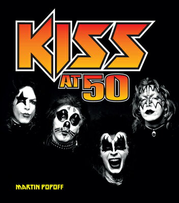 Kiss at 50 KISS AT 50 （At 50） [ Martin Popoff ]
