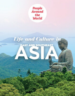 Life and Culture in East and Southeast Asia LIFE & CULTURE IN EAST & SOUTH （People Around the World） [ Holly Brown ]