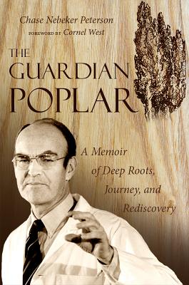 The Guardian Poplar: A Memoir of Deep Roots, Journey, and Rediscovery GUARDIAN POPLAR [ Chase Nebeker Peterson ]