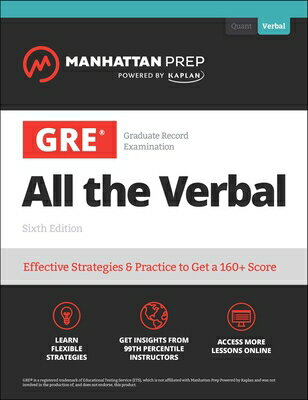 GRE All the Verbal: Effective Strategies & Practice from 99th Percentile Instructors GRE ALL THE VERBAL 6/E （Manhattan Prep GRE Prep） 