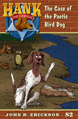 The Case of the Poetic Bird Dog: Hank the Cowdog Book 82 CASE OF THE POETIC BIRD DOG （Hank the Cowdog） [ John R. Erickson ]