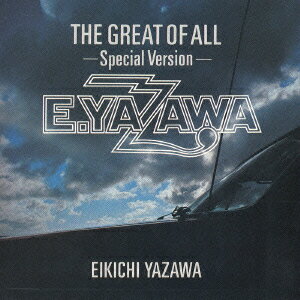 THE GREAT OF ALL-Special Version- [ 矢沢永吉