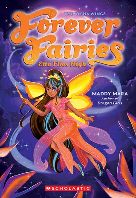 Etta Flies High (Forever Fairies #5): Volume 5 ETTA FLIES HIGH (FOREVER FAIRI （Forever Fairies） [ Maddy Mara ]