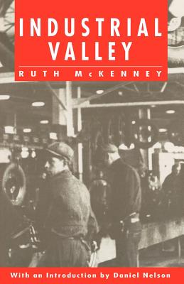 Industrial Valley: The Politics of Bureaucratic Socialism INDUSTRIAL VALLEY （Literature of American Labor） [ Ruth McKenney ]