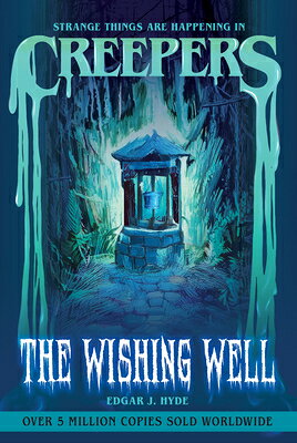 Creepers: The Wishing Well CREEPERS THE WISHING WELL （Creepers Horror Stories） [ Edgar J. Hyde ]