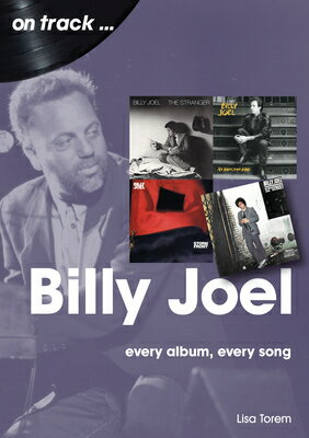 Billy Joel: Every Album Every Song BILLY JOEL [ Lisa Torem ]
